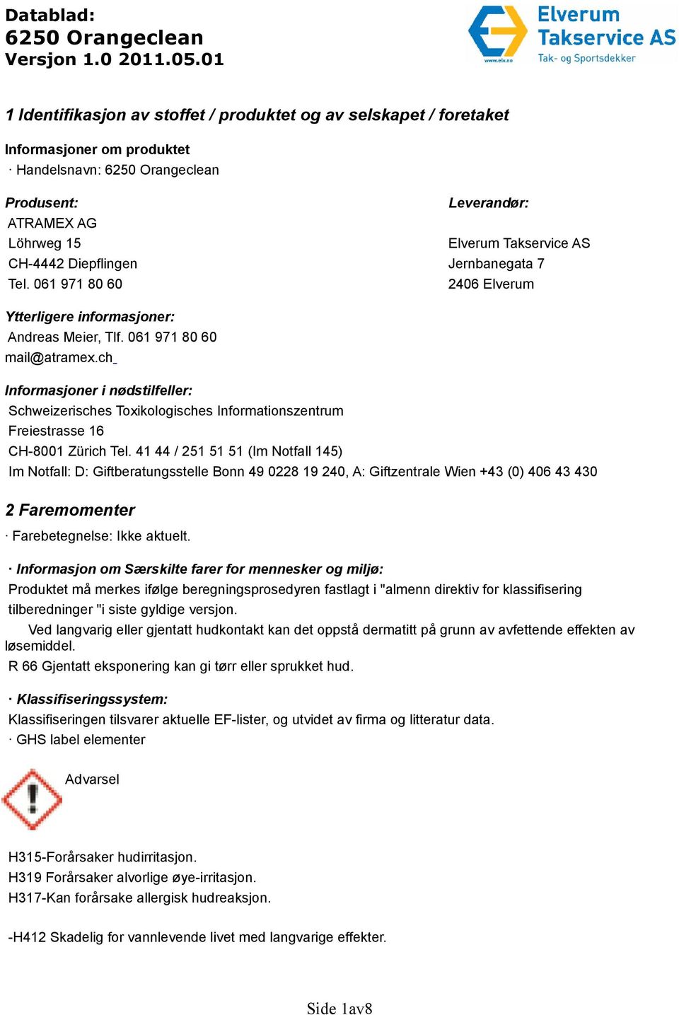 ch Informasjoner i nødstilfeller: Schweizerisches Toxikologisches Informationszentrum Freiestrasse 16 CH-8001 Zürich Tel.