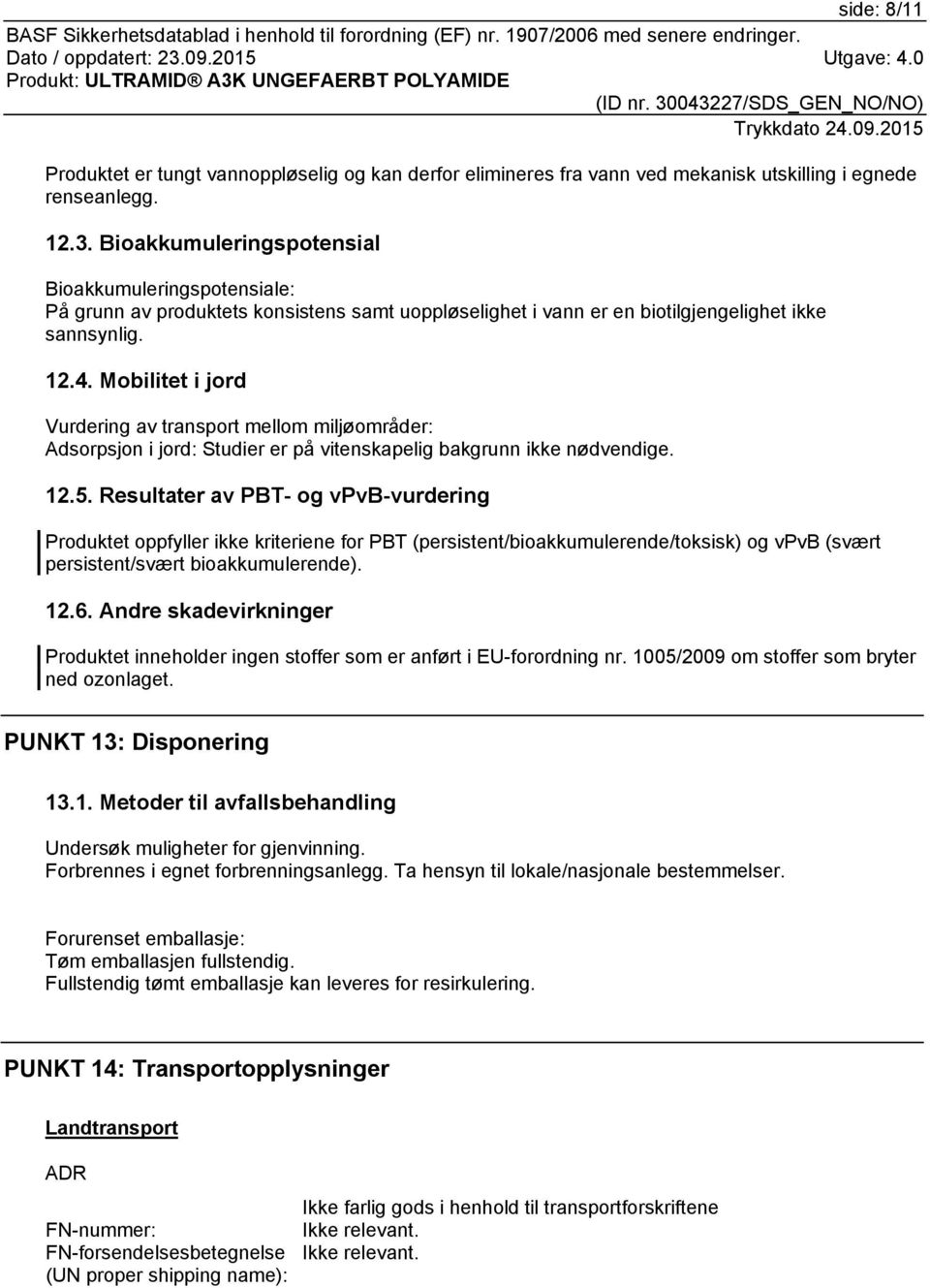 Mobilitet i jord Vurdering av transport mellom miljøområder: Adsorpsjon i jord: Studier er på vitenskapelig bakgrunn ikke nødvendige. 12.5.