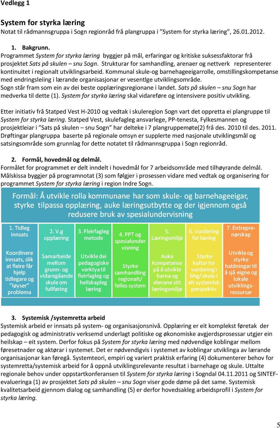 Strukturar for samhandling, arenaer og nettverk representerer kontinuitet i regionalt utviklingsarbeid.