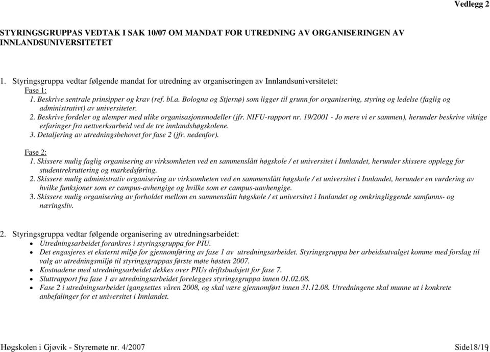 2. Beskrive fordeler og ulemper med ulike organisasjonsmodeller (jfr. NIFU-rapport nr.