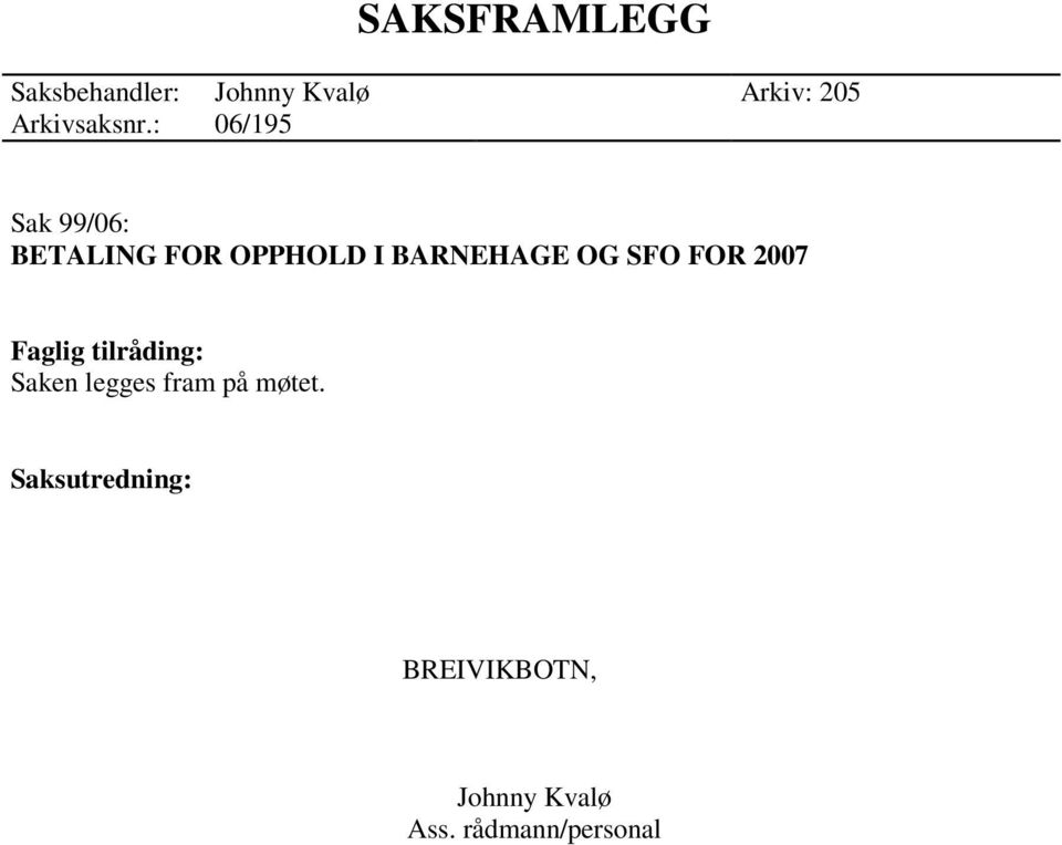 : 06/195 Sak 99/06: BETALING FOR OPPHOLD I BARNEHAGE OG SFO