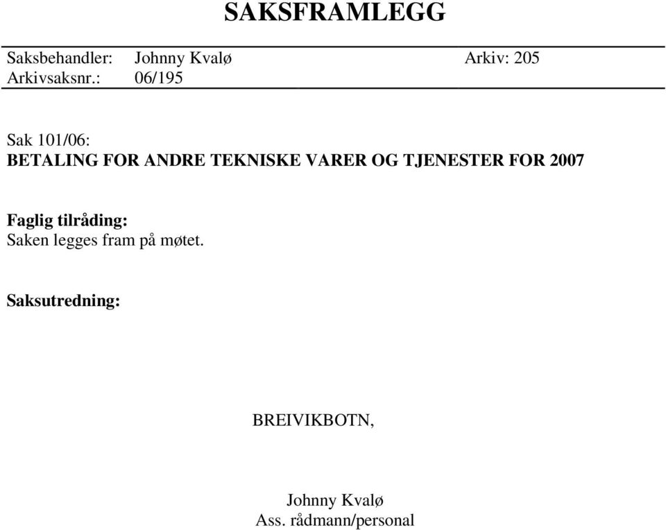 : 06/195 Sak 101/06: BETALING FOR ANDRE TEKNISKE VARER OG