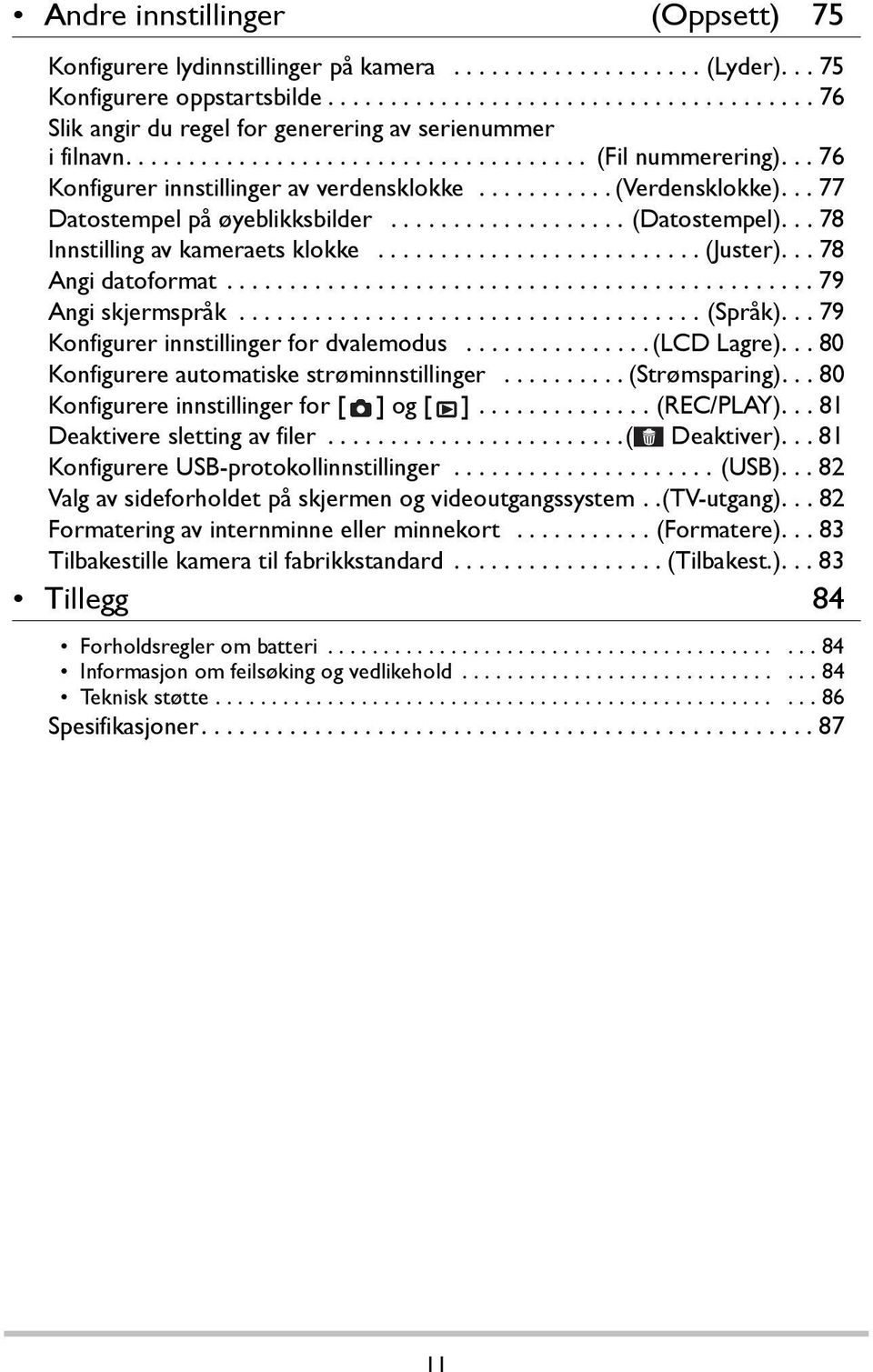 .. 78 Innstilling av kameraets klokke.......................... (Juster)... 78 Angi datoformat............................................... 79 Angi skjermspråk..................................... (Språk).