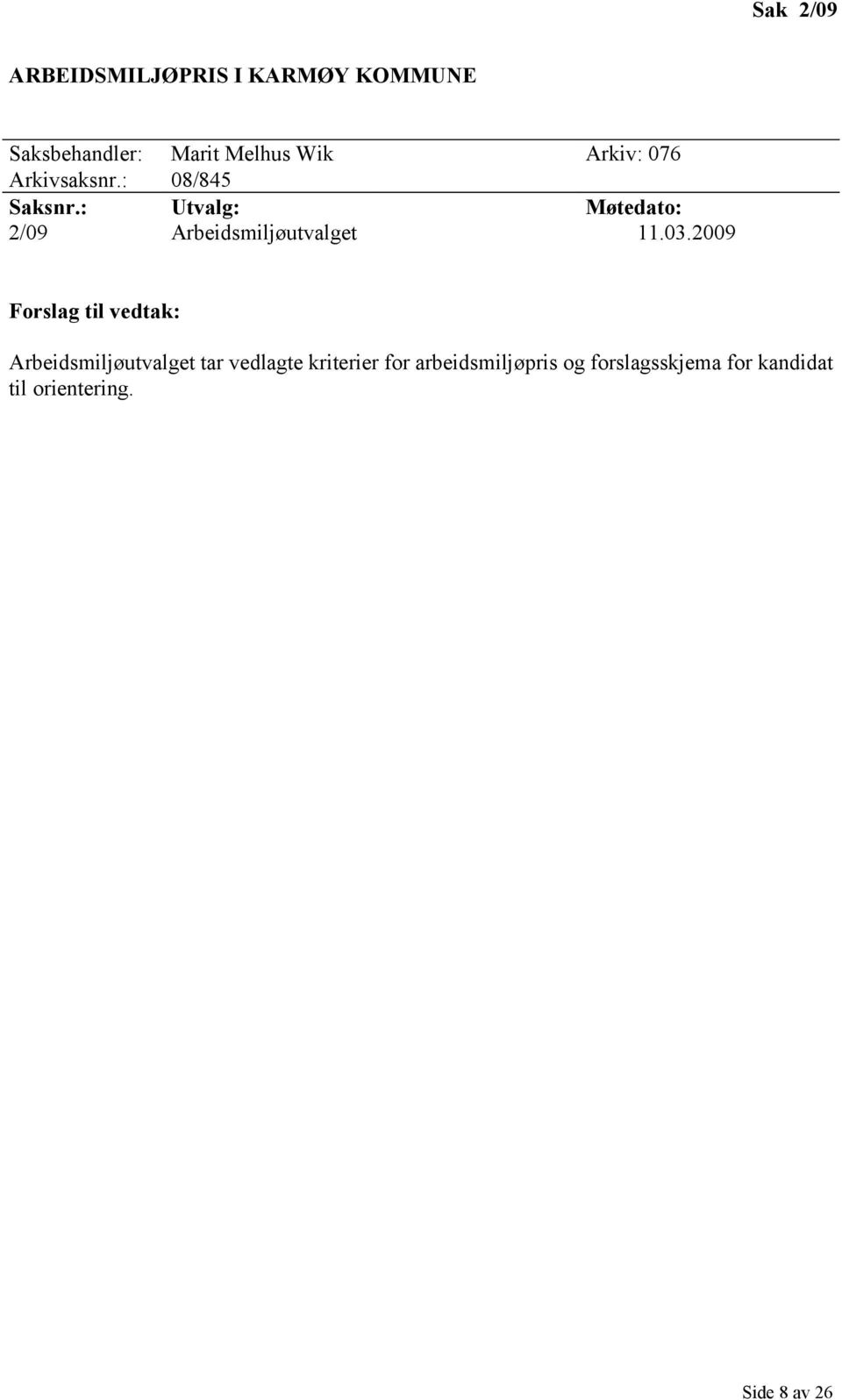 : Utvalg: Møtedato: 2/09 Arbeidsmiljøutvalget 11.03.