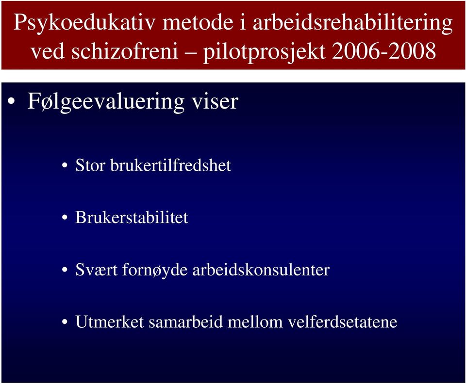 viser Stor brukertilfredshet Brukerstabilitet Svært