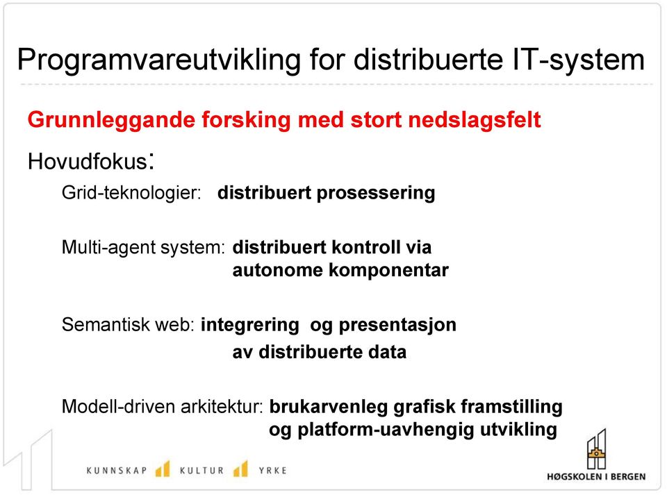 distribuert kontroll via autonome komponentar Semantisk web: integrering og presentasjon av