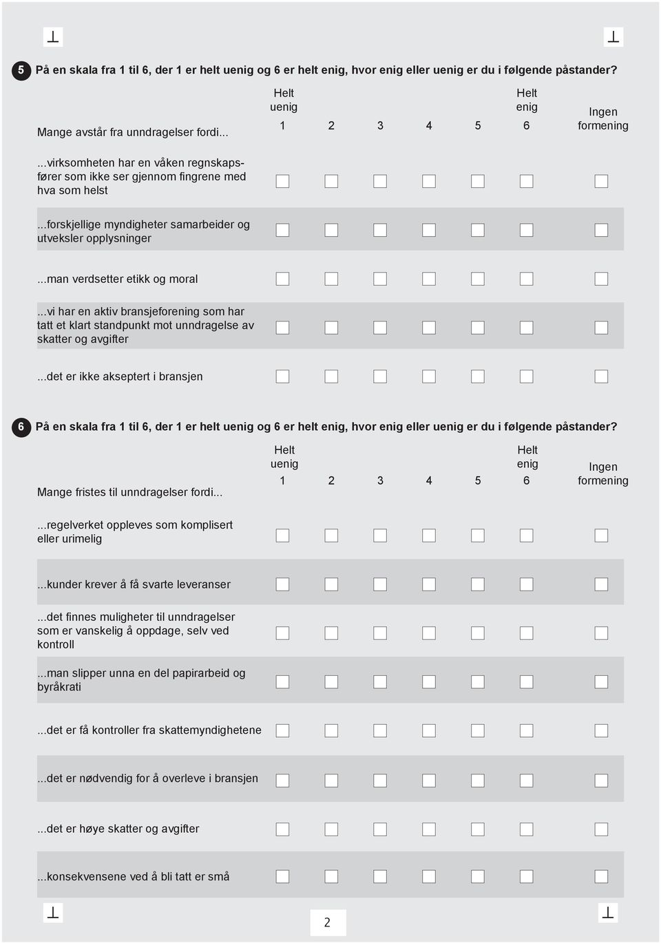 ..forskjellige myndigheter samarbeider og utveksler opplysninger...man verdsetter etikk og moral.