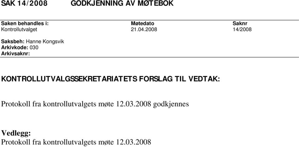 2008 14/2008 Saksbeh: Hanne Kongsvik Arkivkode: 030 Arkivsaknr: