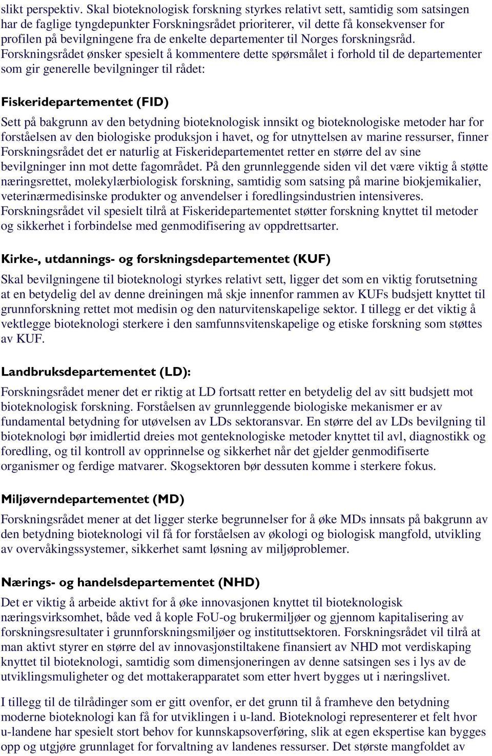 enkelte departementer til Norges forskningsråd.