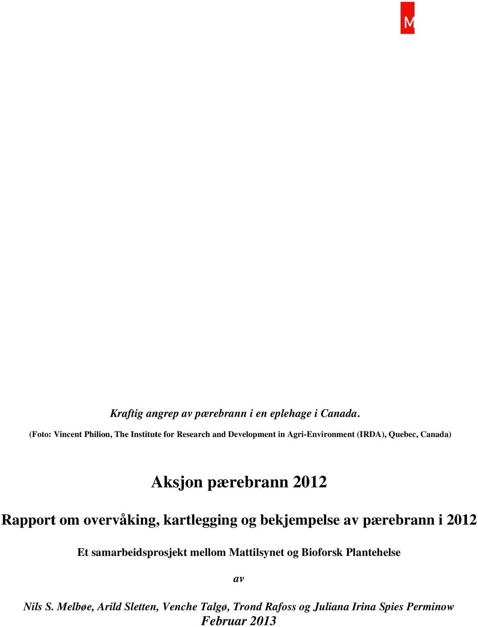 Canada) Aksjon pærebrann 2012 Rapport om overvåking, kartlegging og bekjempelse av pærebrann i 2012 Et