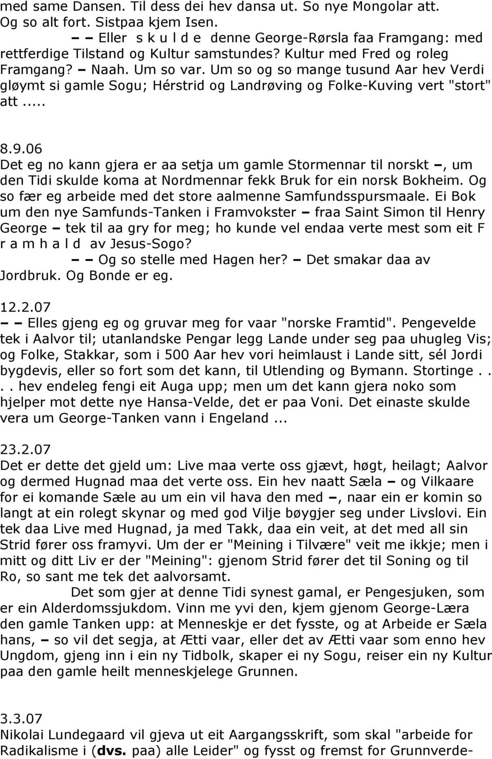06 Det eg no kann gjera er aa setja um gamle Stormennar til norskt, um den Tidi skulde koma at Nordmennar fekk Bruk for ein norsk Bokheim.