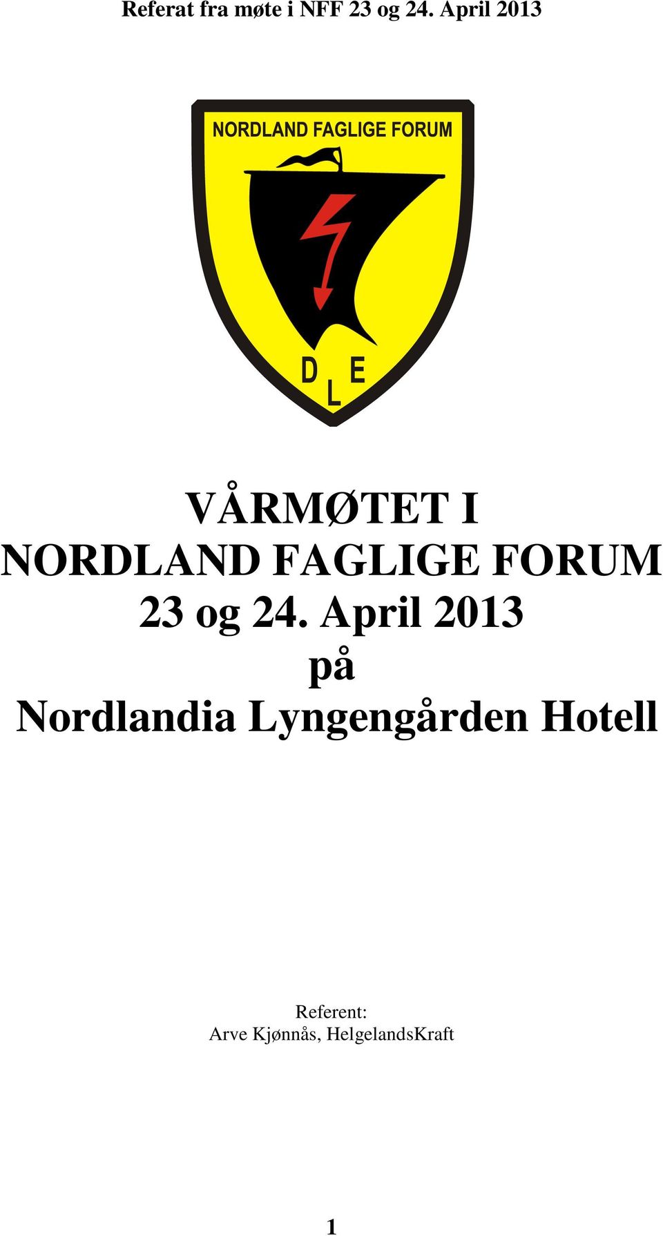 April 2013 på Nordlandia