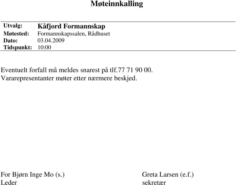 2009 Tidspunkt: 10:00 Eventuelt forfall må meldes snarest på tlf.