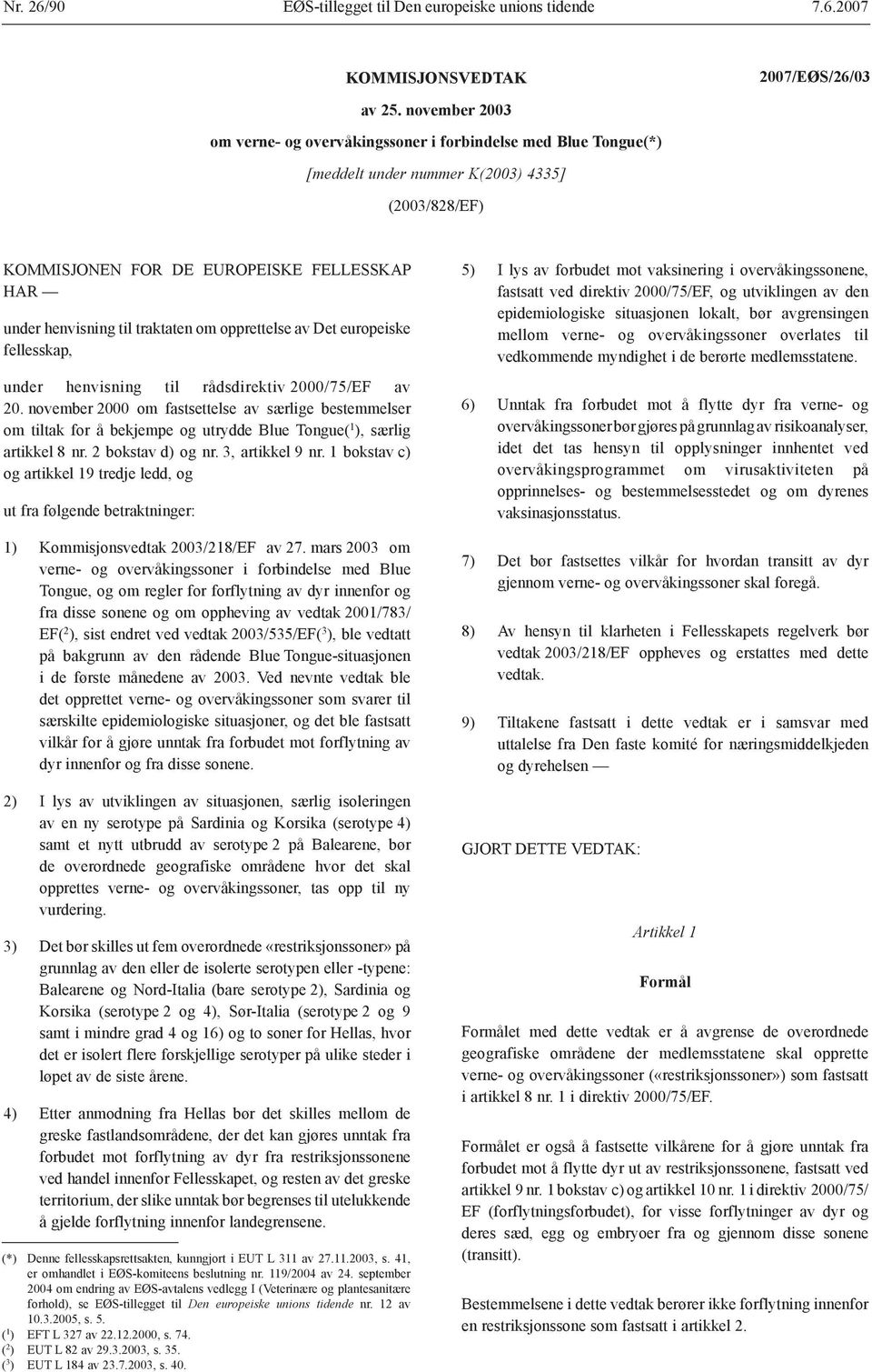 traktaten om opprettelse av Det europeiske fellesskap, under henvisning til rådsdirektiv 2000/75/EF av 20.