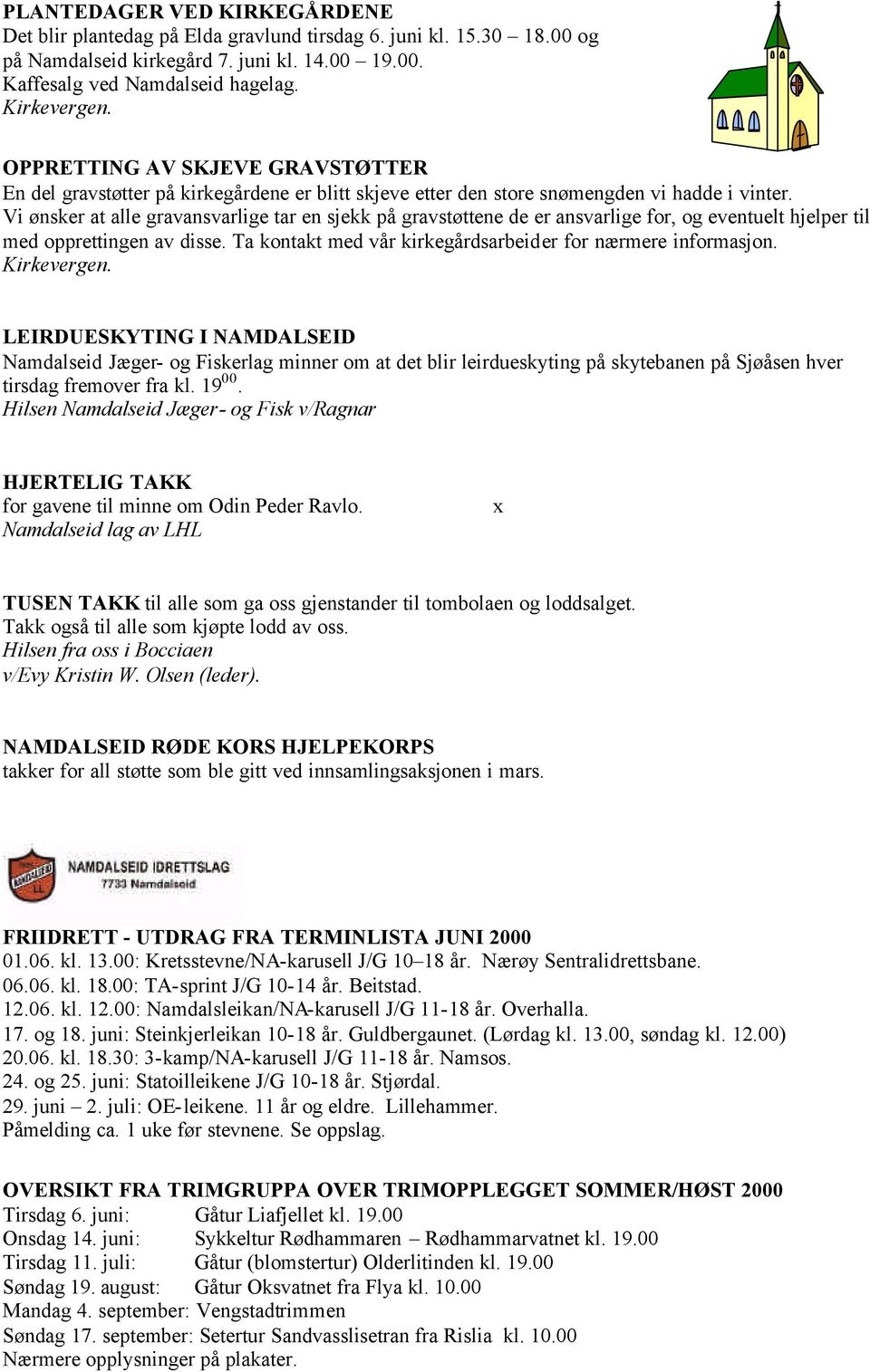 Vi ønsker at alle gravansvarlige tar en sjekk på gravstøttene de er ansvarlige for, og eventuelt hjelper til med opprettingen av disse. Ta kontakt med vår kirkegårdsarbeider for nærmere informasjon.