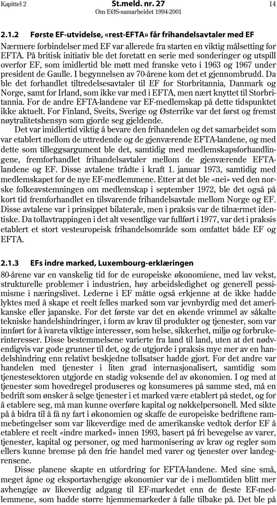 I begynnelsen av 70-årene kom det et gjennombrudd.