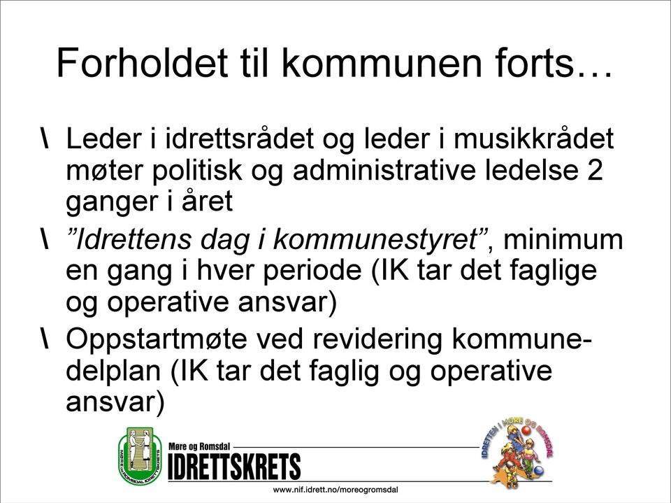 kommunestyret, minimum en gang i hver periode (IK tar det faglige og operative