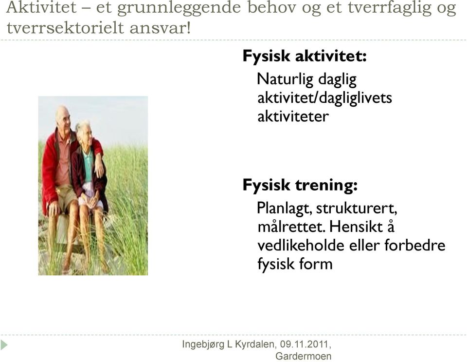 Fysisk aktivitet: Naturlig daglig aktivitet/dagliglivets