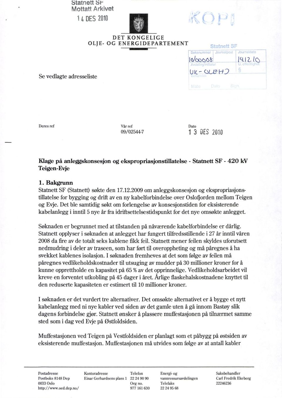 2009 om anleggskonsesjon og ekspropriasjonstillatelse for bygging og drift av en ny kabelforbindelse over Osloflorden mellom Teigen og Evje.