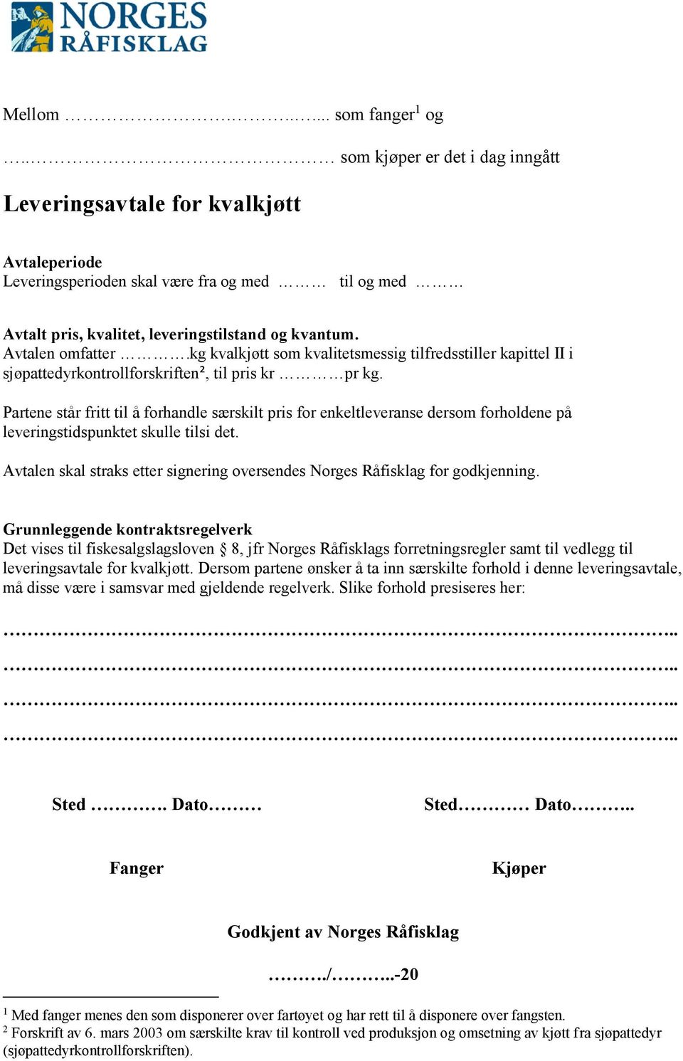 kg kvalkjøtt som kvalitetsmessig tilfredsstiller kapittel II i sjøpattedyrkontrollforskriften², til pris kr pr kg.