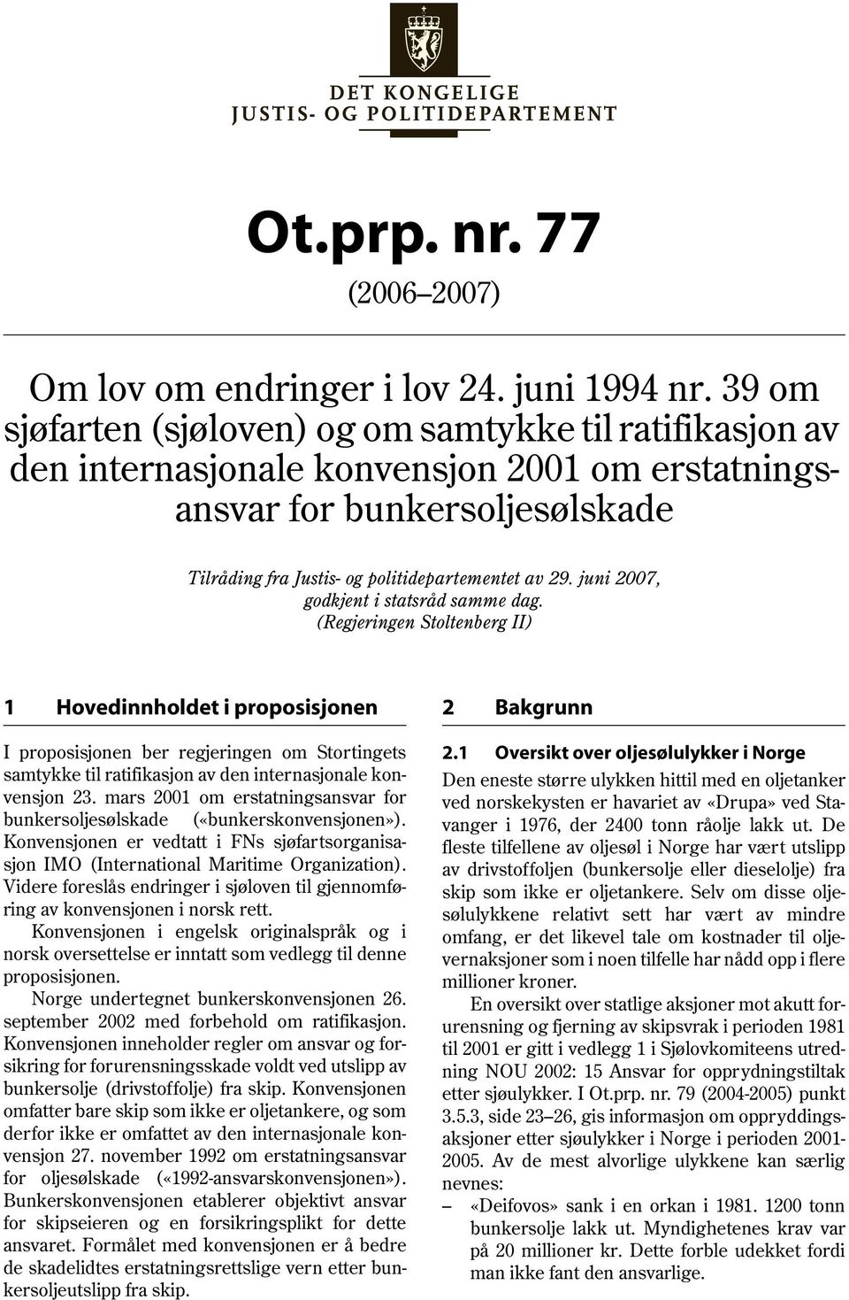 juni 2007, godkjent i statsråd samme dag.