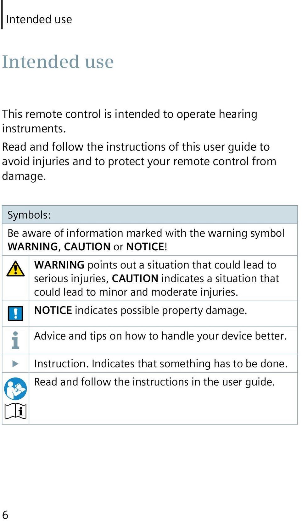 Symbols: Be aware of information marked with the warning symbol WARNING, CAUTION or NOTICE!