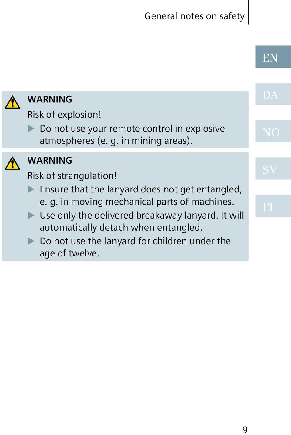 WARNING Risk of strangulation! Ensure that the lanyard does not get entangled, e. g. in moving mechanical parts of machines.