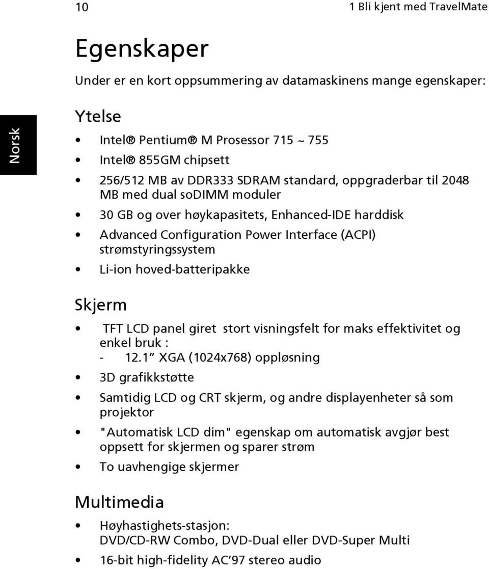 hoved-batteripakke Skjerm TFT LCD panel giret stort visningsfelt for maks effektivitet og enkel bruk : - 12.