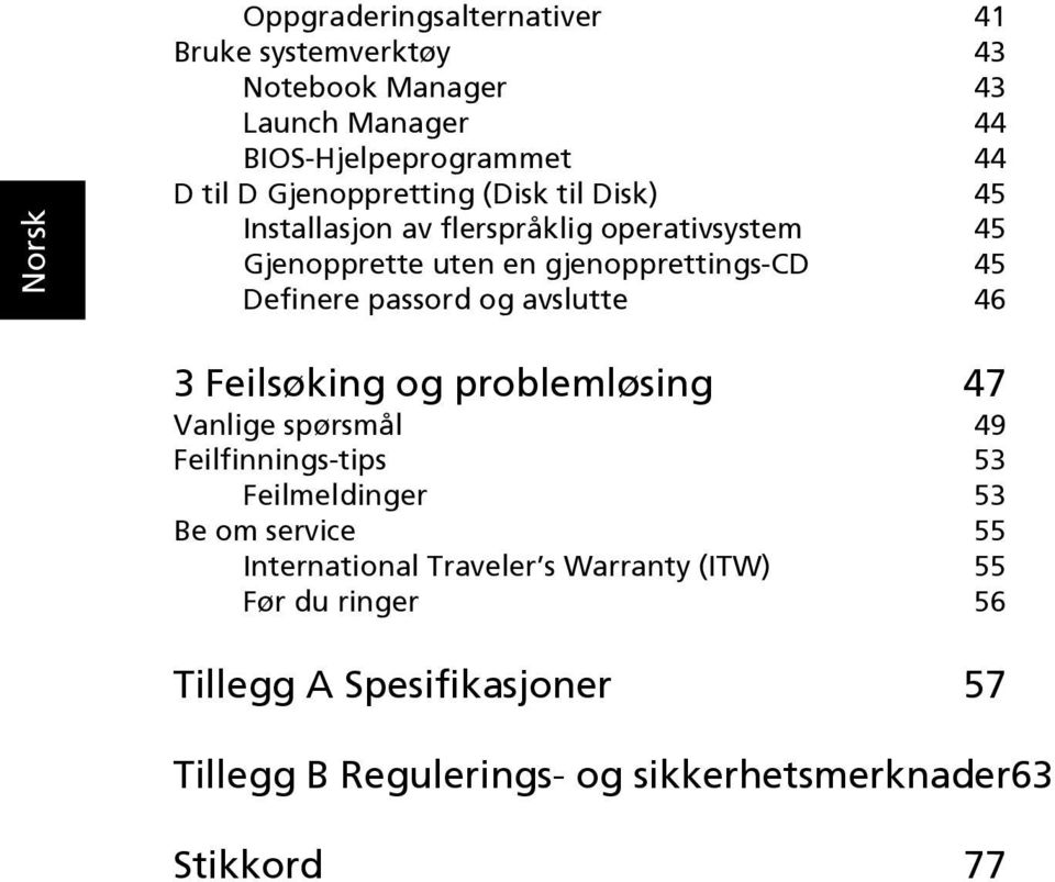 passord og avslutte 46 3 Feilsøking og problemløsing 47 Vanlige spørsmål 49 Feilfinnings-tips 53 Feilmeldinger 53 Be om service 55