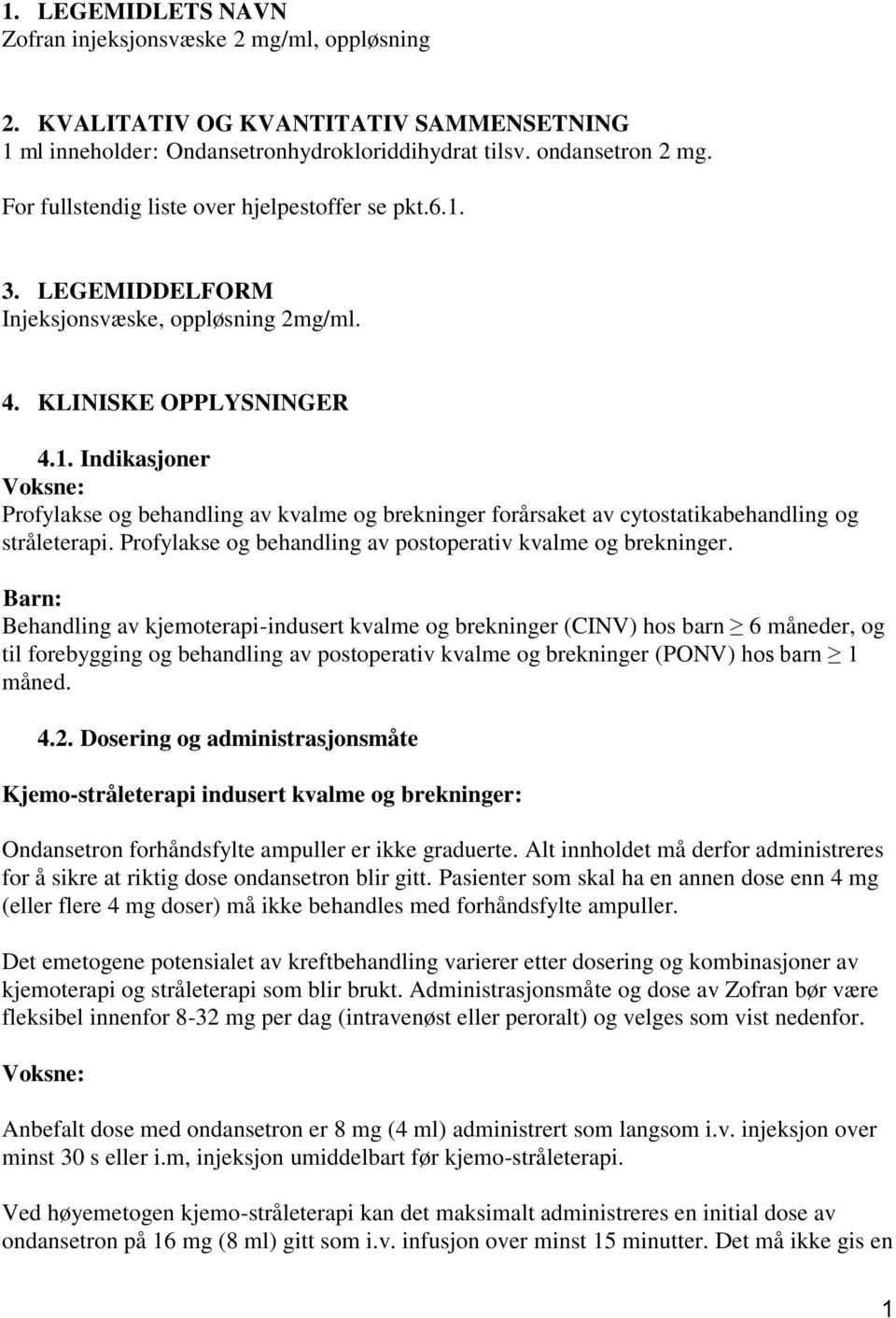 Profylakse og behandling av postoperativ kvalme og brekninger.