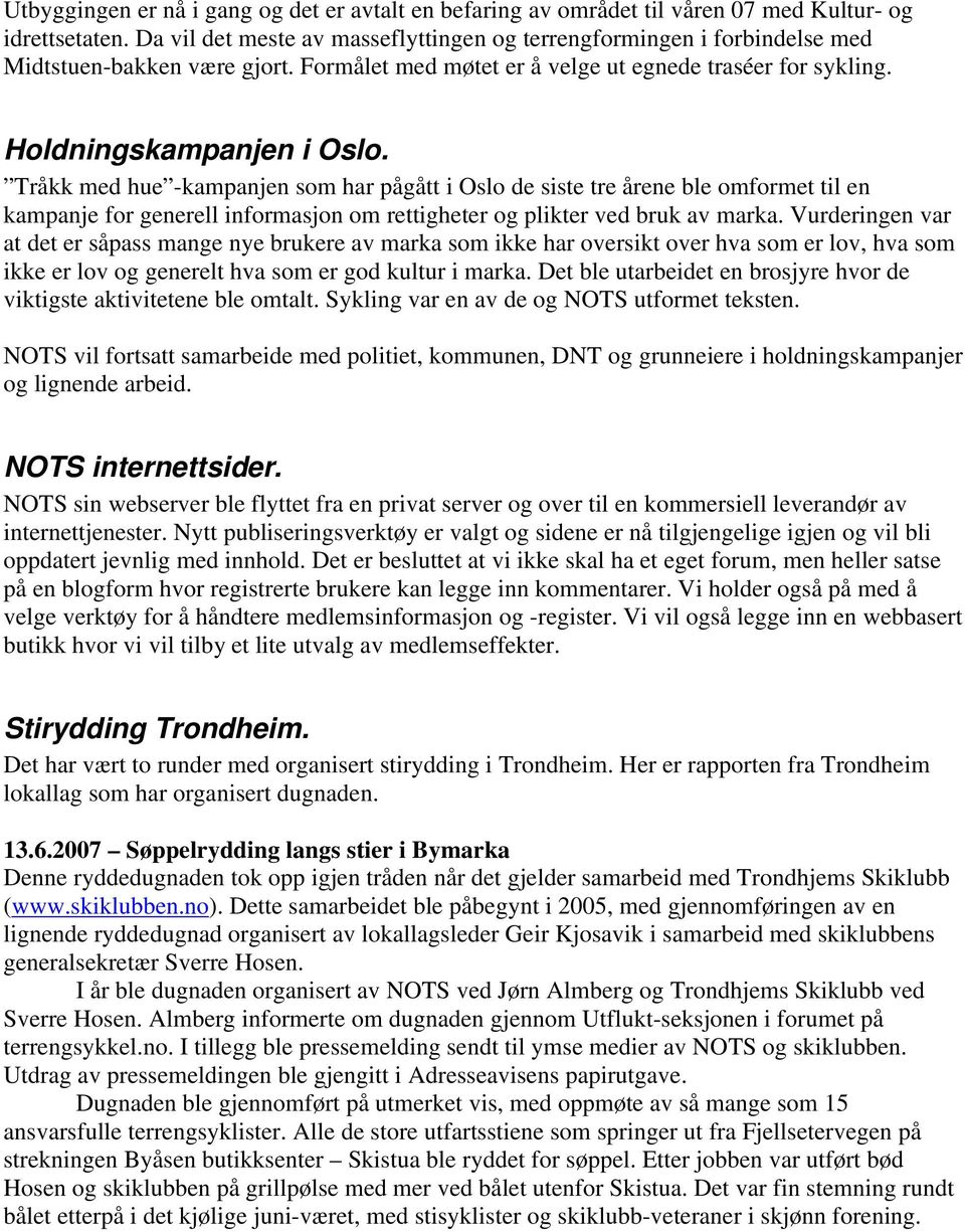 Tråkk med hue -kampanjen som har pågått i Oslo de siste tre årene ble omformet til en kampanje for generell informasjon om rettigheter og plikter ved bruk av marka.