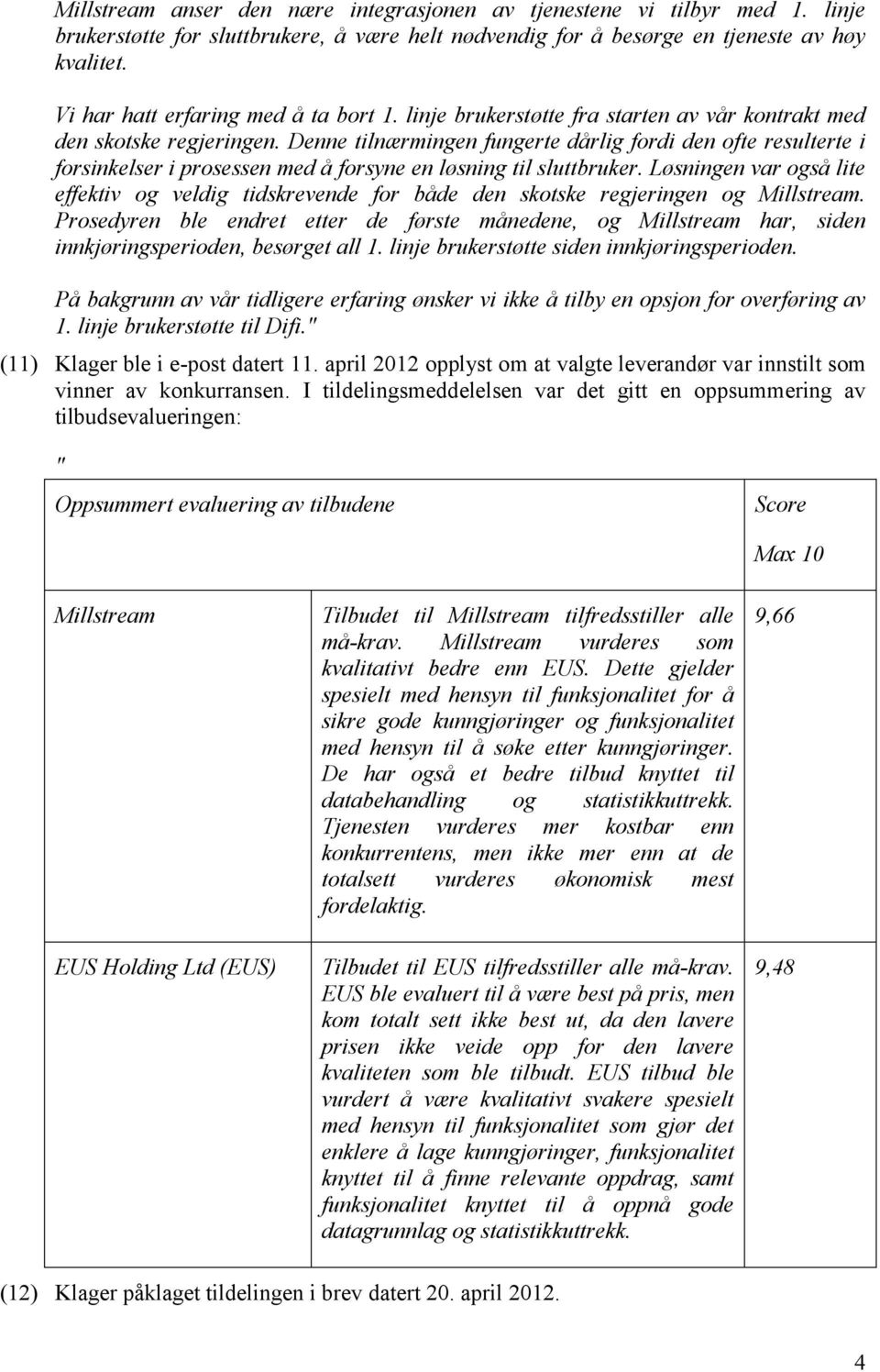 Denne tilnærmingen fungerte dårlig fordi den ofte resulterte i forsinkelser i prosessen med å forsyne en løsning til sluttbruker.