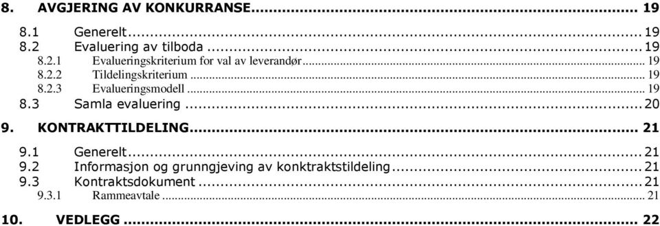 KONTRAKTTILDELING... 21 9.1 Generelt... 21 9.2 Informasjon og grunngjeving av konktraktstildeling.