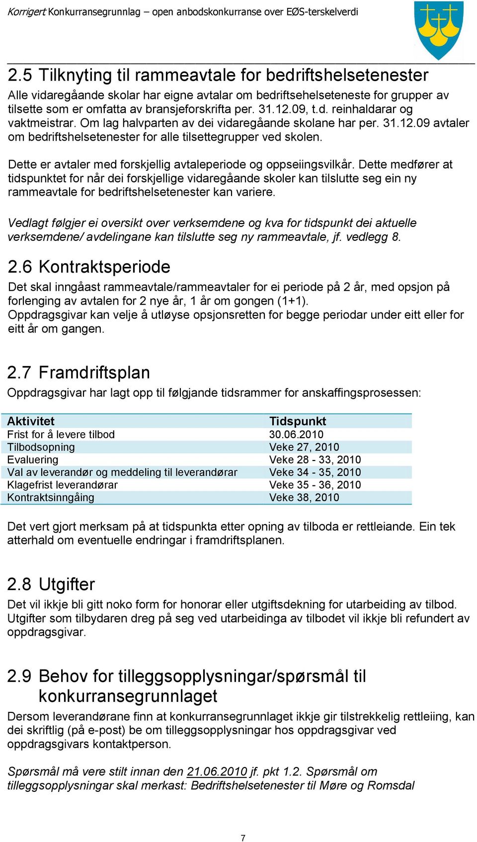 Dette er avtaler med forskjellig avtaleperiode og oppseiingsvilkår.