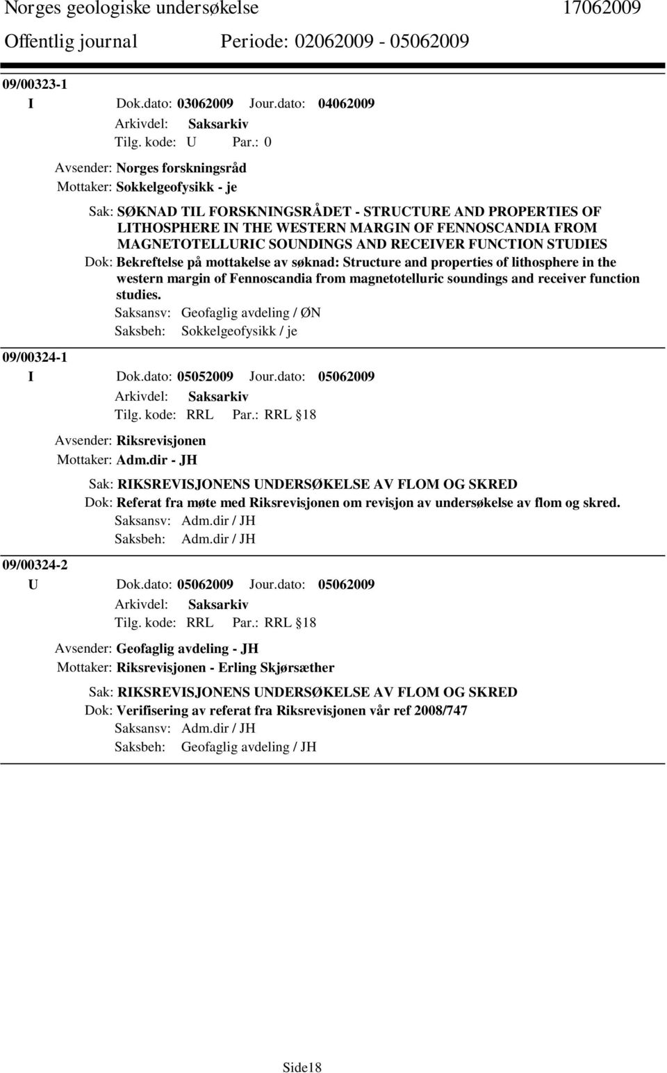 MAGNETOTELLURIC SOUNDINGS AND RECEIVER FUNCTION STUDIES Dok: Bekreftelse på mottakelse av søknad: Structure and properties of lithosphere in the western margin of Fennoscandia from magnetotelluric