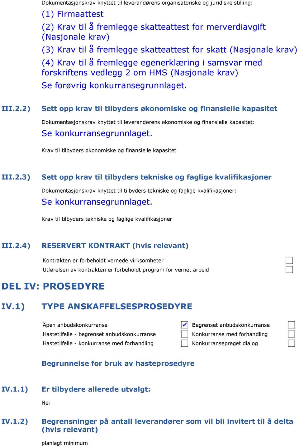 om HMS (Nasjonale krav) Se forøvrig konkurransegrunnlaget. III.2.