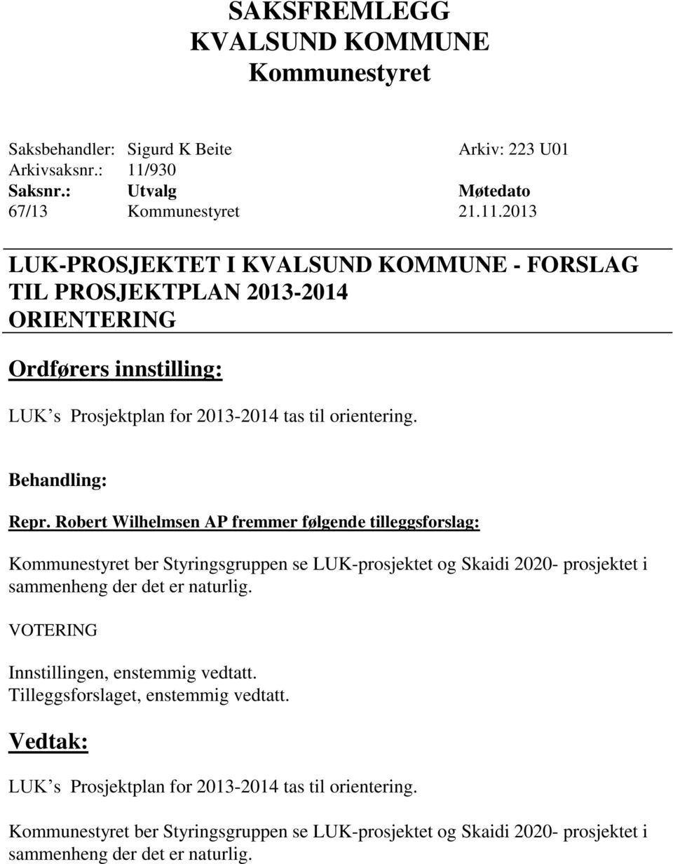 2013 LUK-PROSJEKTET I - FORSLAG TIL PROSJEKTPLAN 2013-2014 ORIENTERING Ordførers innstilling: LUK s Prosjektplan for 2013-2014 tas til orientering. Repr.