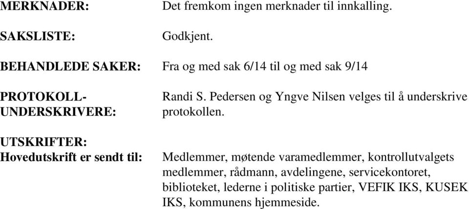 Pedersen og Yngve Nilsen velges til å underskrive protokollen.