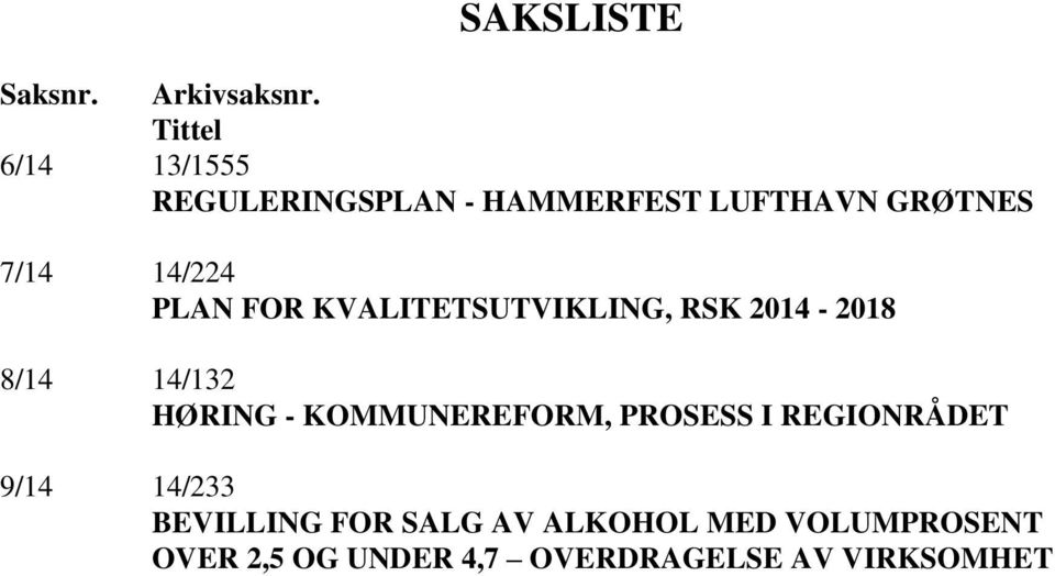 PLAN FOR KVALITETSUTVIKLING, RSK 2014-2018 8/14 14/132 HØRING - KOMMUNEREFORM,