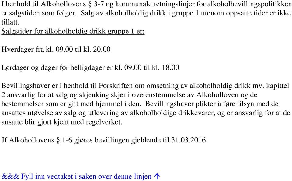 00 Bevillingshaver er i henhold til Forskriften om omsetning av alkoholholdig drikk mv.