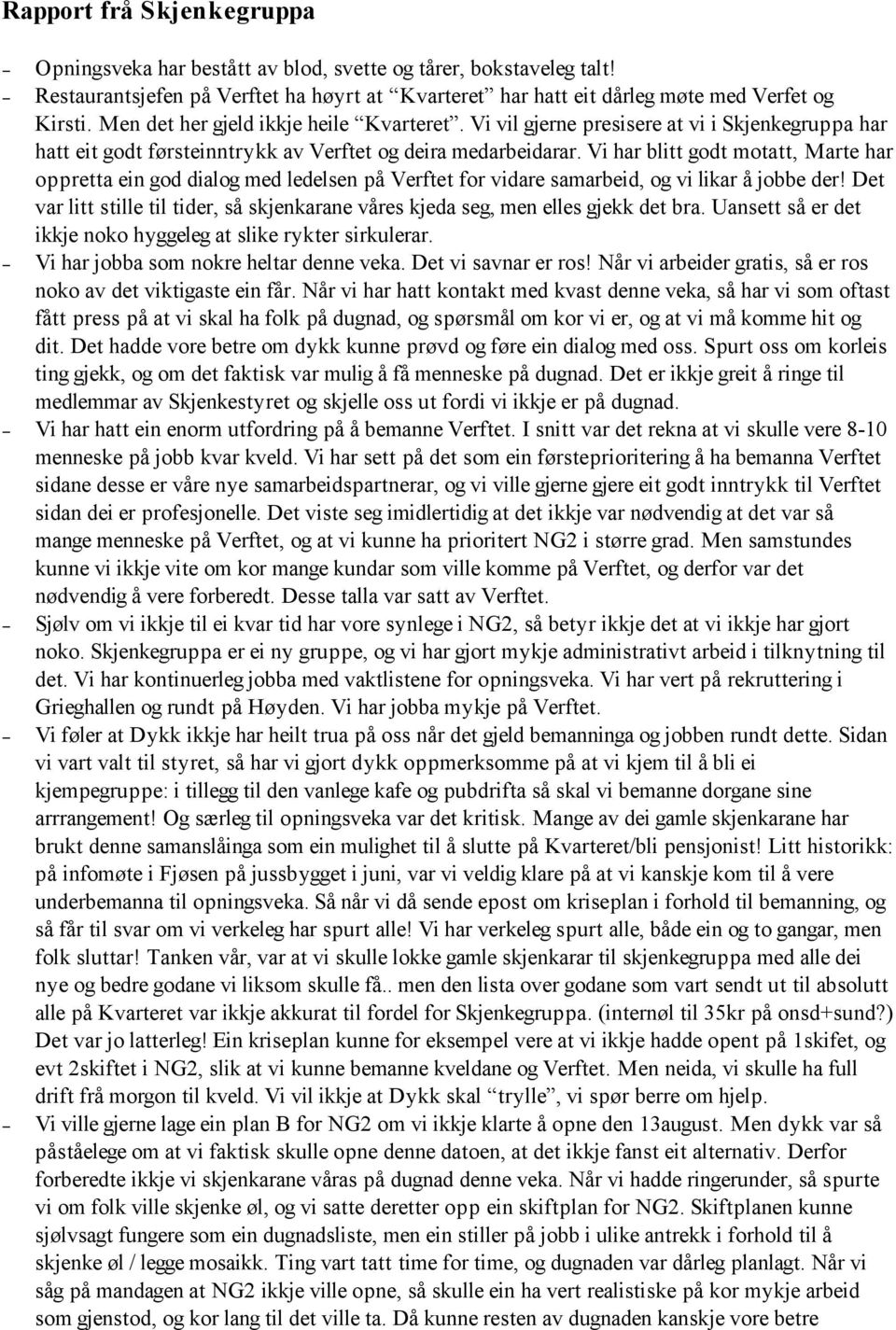 Vi har blitt godt motatt, Marte har oppretta ein god dialog med ledelsen på Verftet for vidare samarbeid, og vi likar å jobbe der!