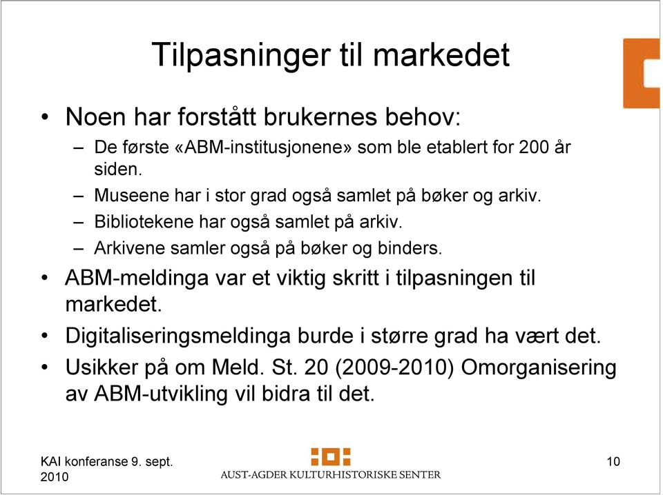 Arkivene samler også på bøker og binders. ABM-meldinga var et viktig skritt i tilpasningen til markedet.