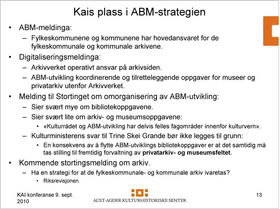 Melding til Stortinget om omorganisering av ABM-utvikling: Sier svært mye om bibliotekoppgavene.