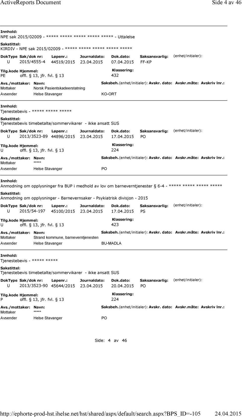 2015 FF-KP PE offl. 13, jfr. fvl. 13 432 Mottaker Norsk Pasientskadeerstatning Saksbeh. Avskr. dato: Avskr.måte: Avskriv lnr.