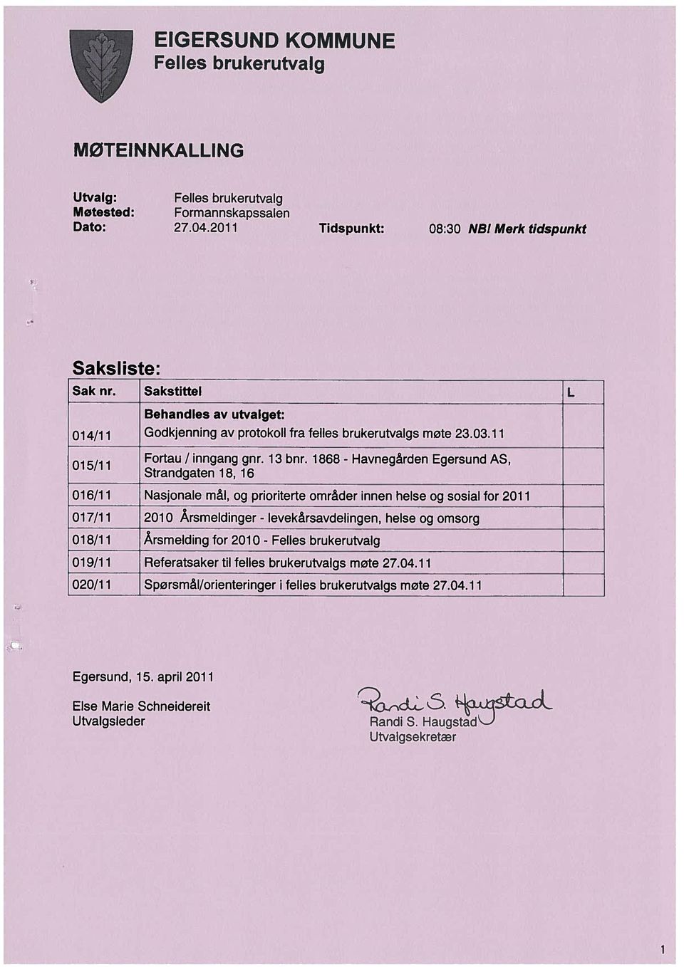 1868 - Havnegården Egersund AS, Strandgaten 18, 16 16/1 1 Nasjonale mål, og prioriterte områder innen helse og sosial for 21 1 17/1 1 21 Årsmeldinger - levekårsavdelingen, helse og omsorg 18/1 1