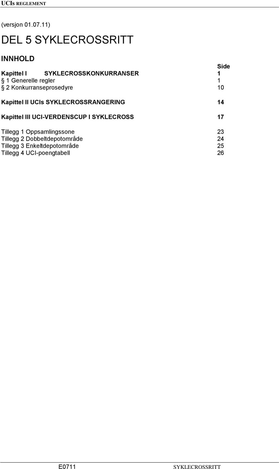 Konkurranseprosedyre 10 Kapittel II UCIs SYKLECROSSRANGERING 14 Kapittel III