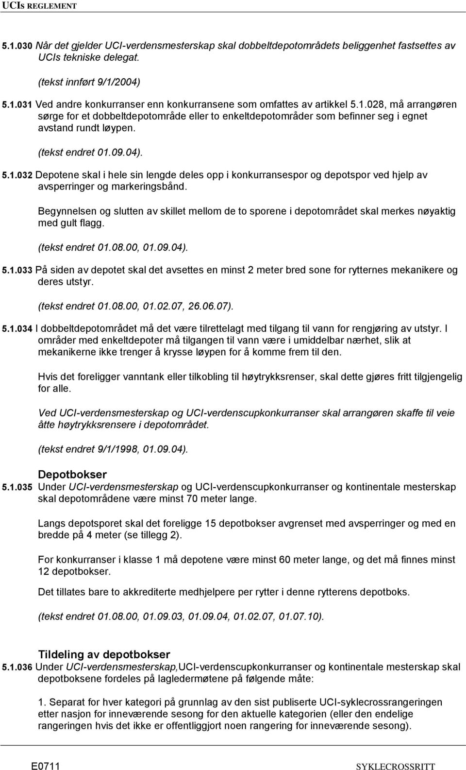 Begynnelsen og slutten av skillet mellom de to sporene i depotområdet skal merkes nøyaktig med gult flagg. (tekst endret 01.