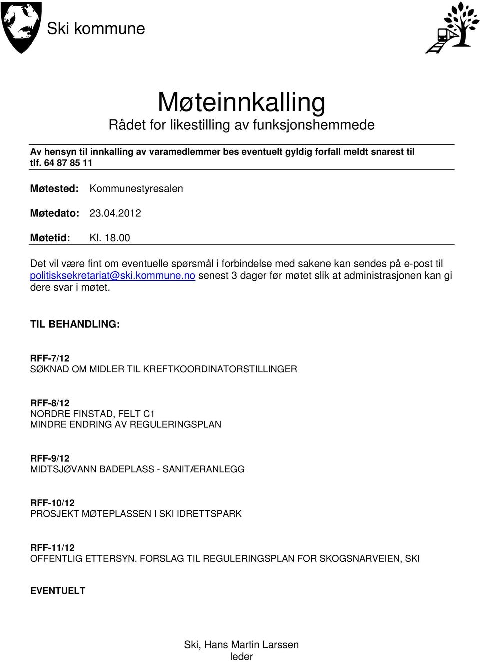 kommune.no senest 3 dager før møtet slik at administrasjonen kan gi dere svar i møtet.