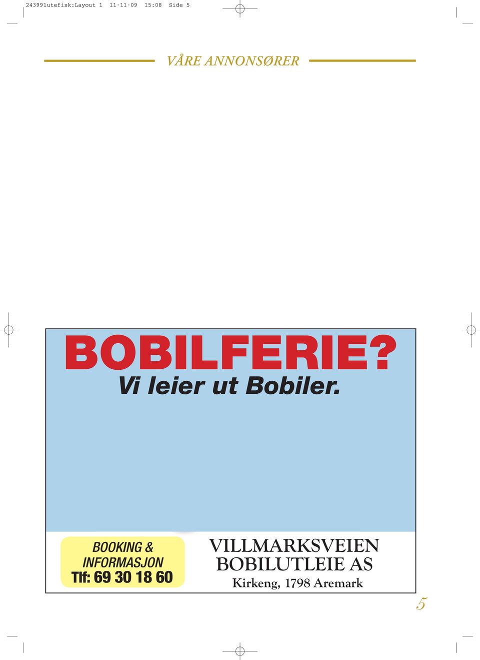 Vi leier ut Bobiler.