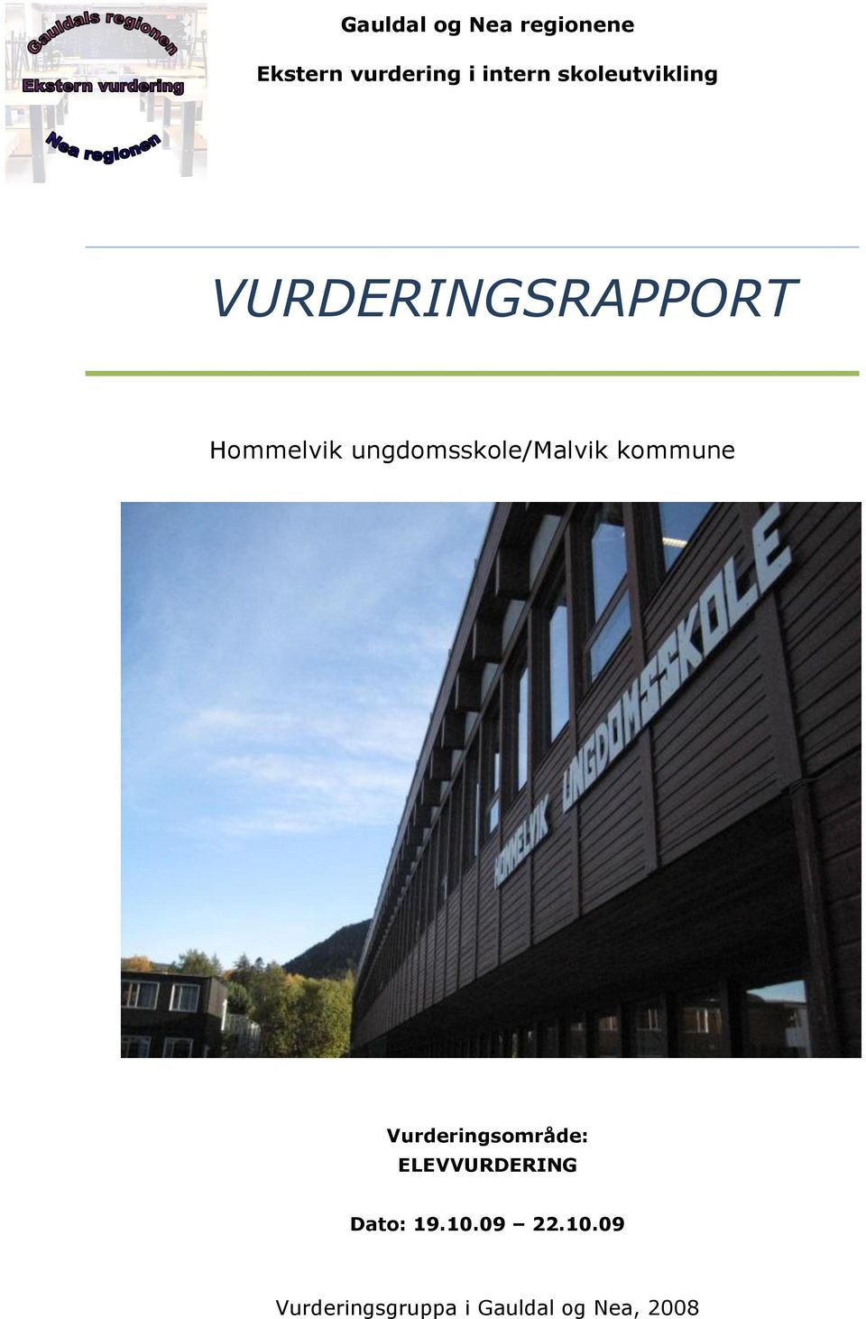 ungdomsskole/malvik kommune Vurderingsområde: